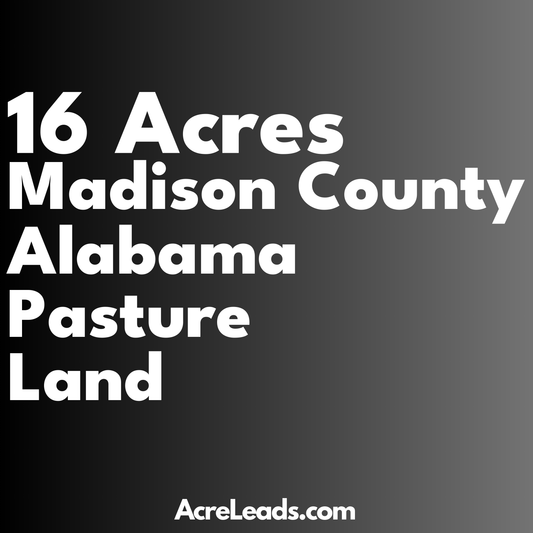 16 Acres of Pasture Land in Madison County, AL